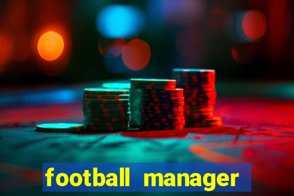 football manager 2019 fm scout