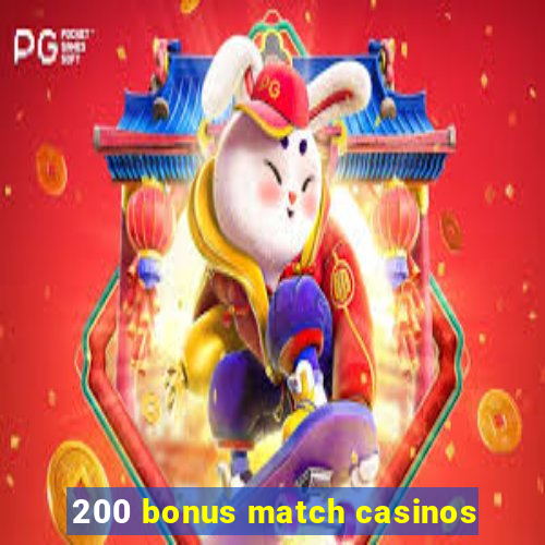 200 bonus match casinos