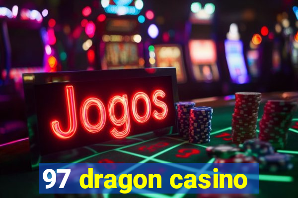 97 dragon casino