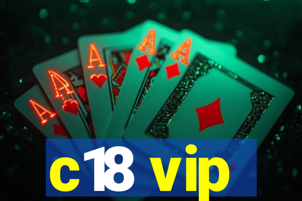 c18 vip