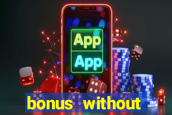 bonus without deposit casino