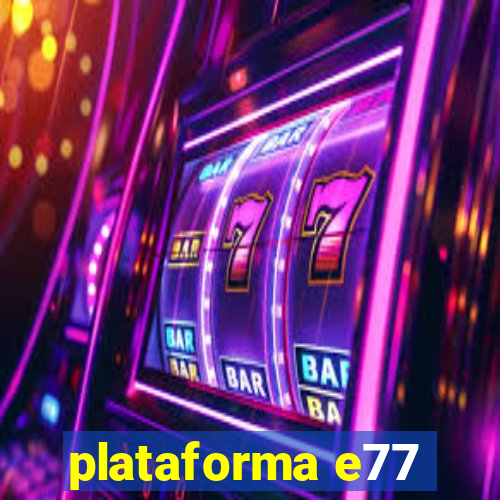 plataforma e77