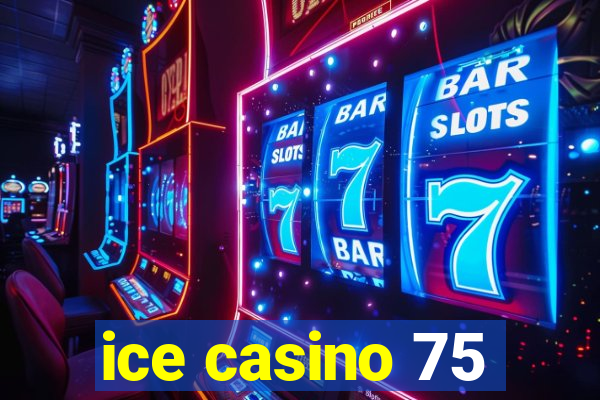 ice casino 75