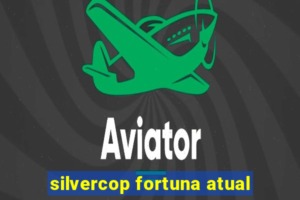 silvercop fortuna atual