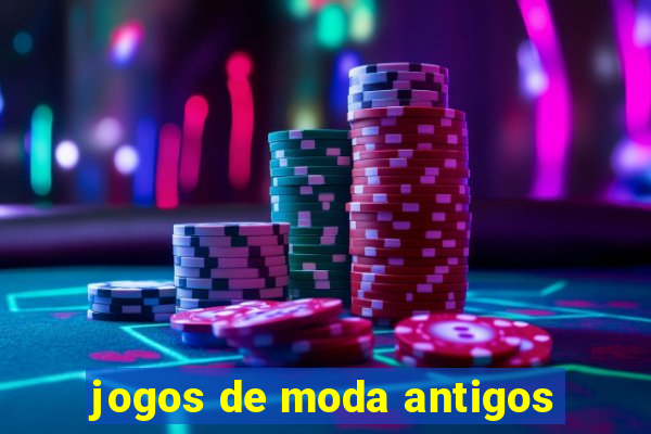 jogos de moda antigos