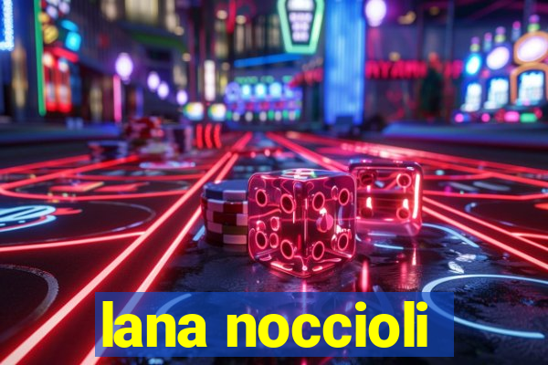 lana noccioli