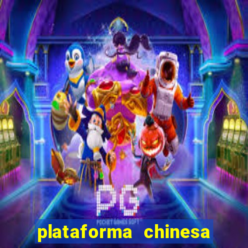 plataforma chinesa para ganhar dinheiro