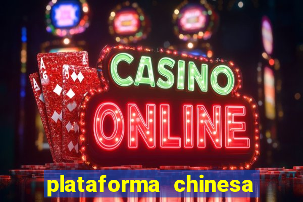 plataforma chinesa para ganhar dinheiro