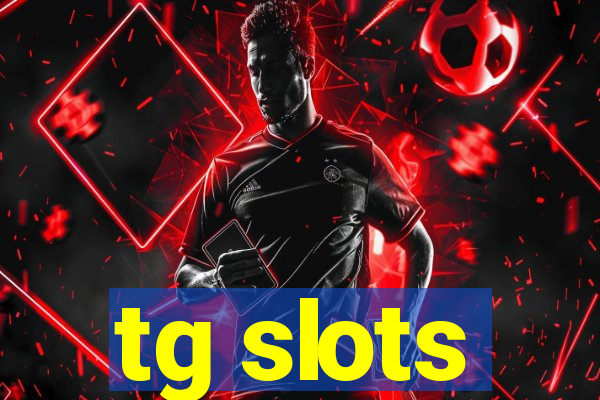 tg slots