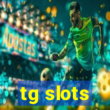 tg slots