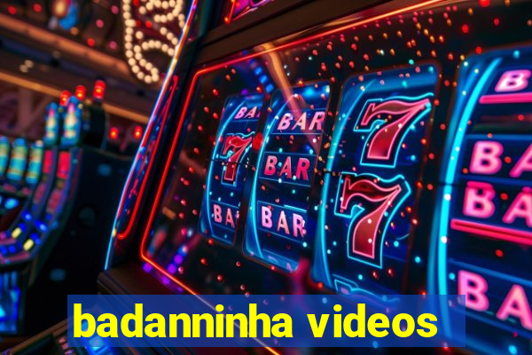 badanninha videos