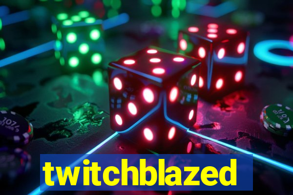 twitchblazed