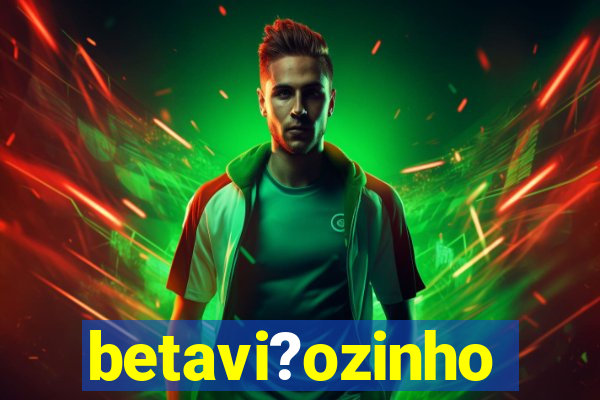 betavi?ozinho