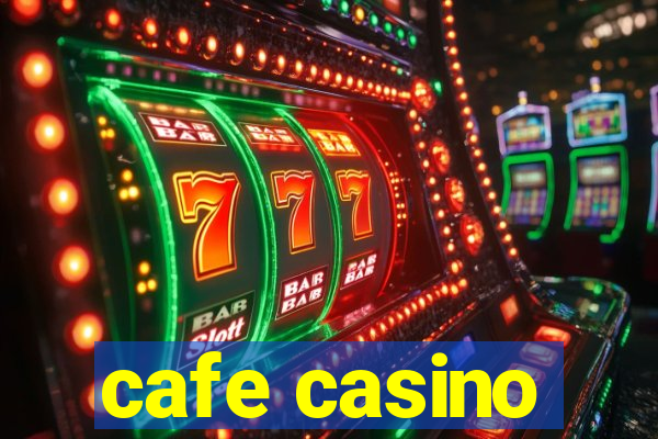 cafe casino