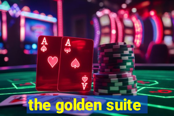 the golden suite