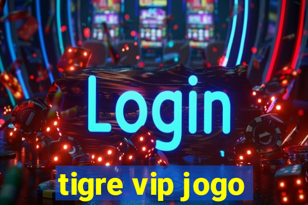 tigre vip jogo