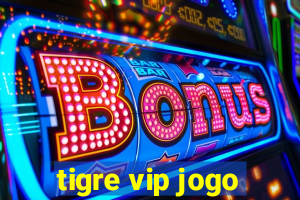 tigre vip jogo