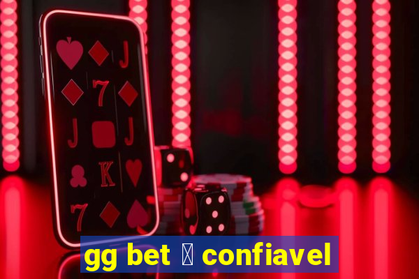 gg bet 茅 confiavel