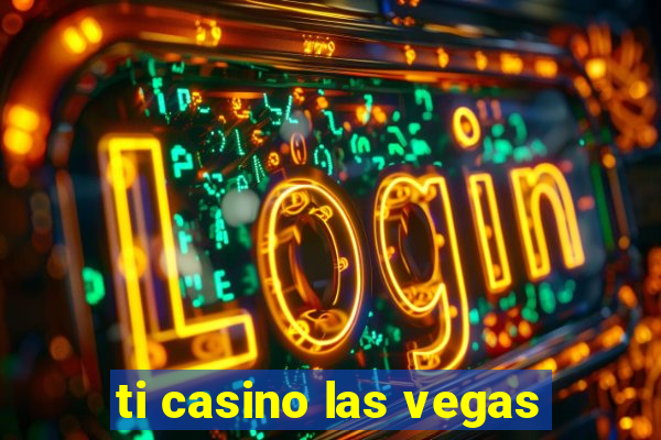 ti casino las vegas