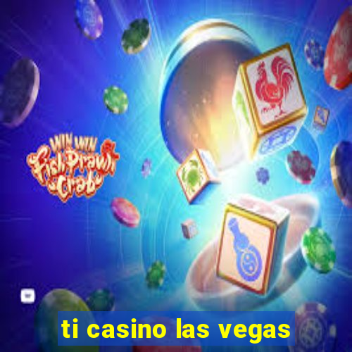 ti casino las vegas