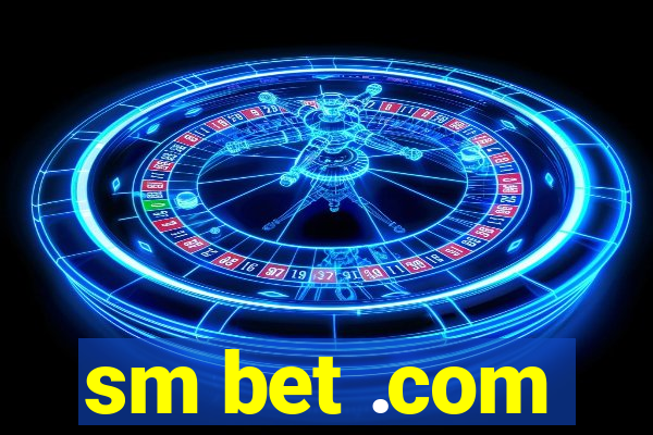 sm bet .com