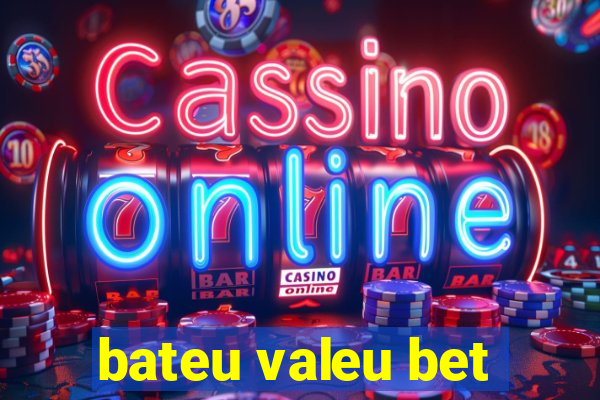 bateu valeu bet