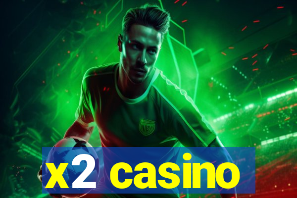 x2 casino