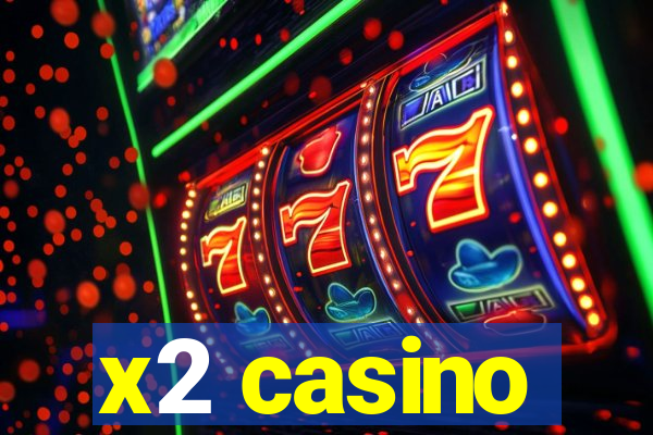 x2 casino