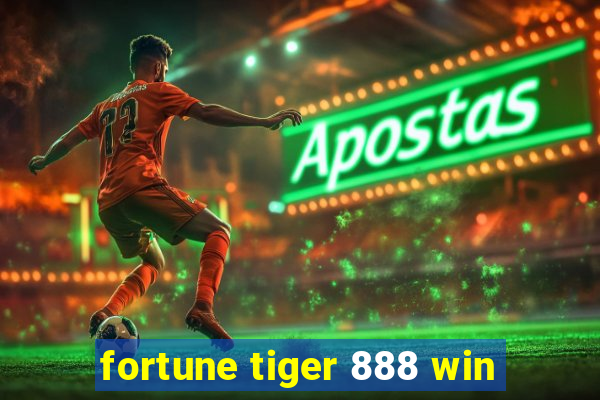 fortune tiger 888 win