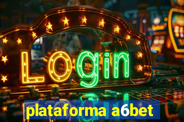 plataforma a6bet