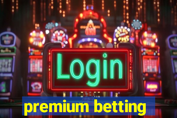 premium betting