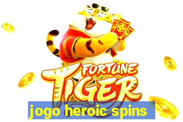 jogo heroic spins