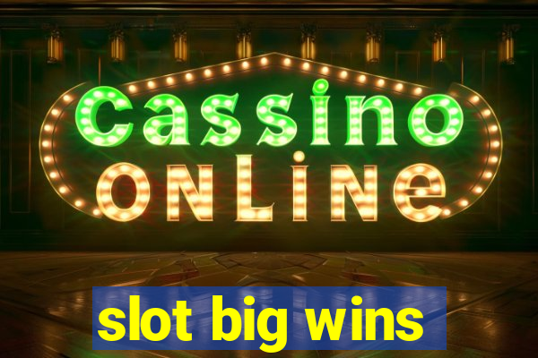 slot big wins