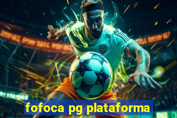 fofoca pg plataforma