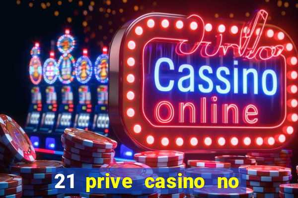 21 prive casino no deposit bonus