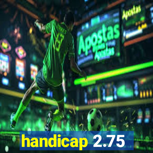 handicap 2.75