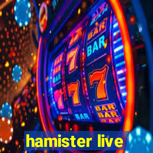 hamister live