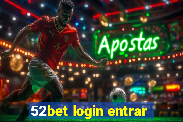 52bet login entrar