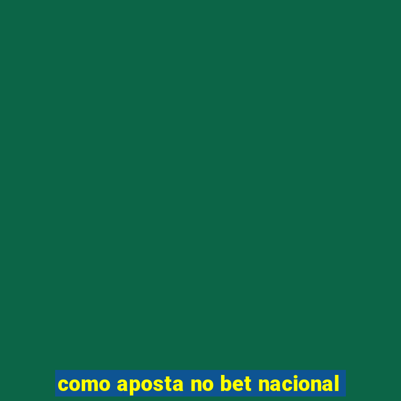 como aposta no bet nacional