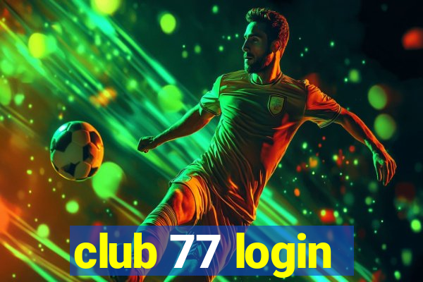 club 77 login