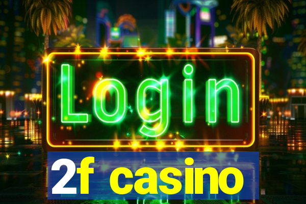 2f casino