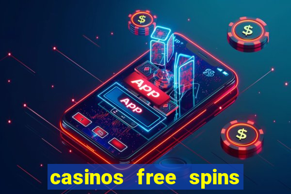 casinos free spins no deposit