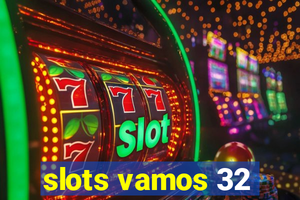 slots vamos 32