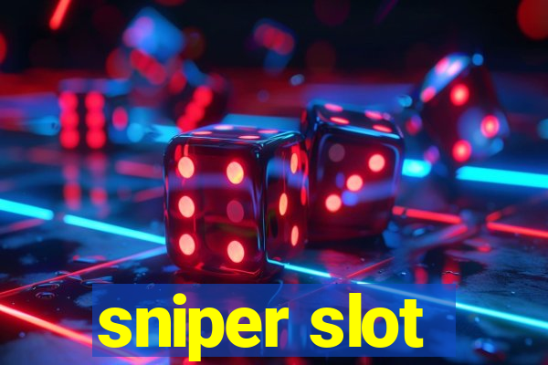 sniper slot