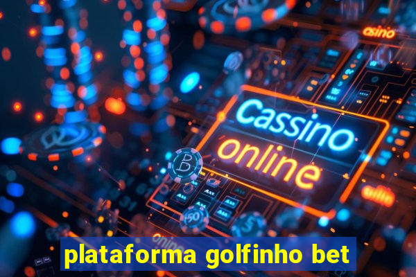 plataforma golfinho bet