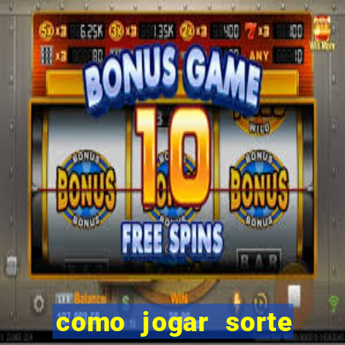 como jogar sorte do dia