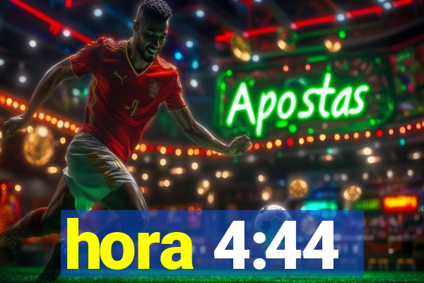 hora 4:44