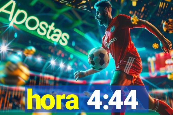 hora 4:44