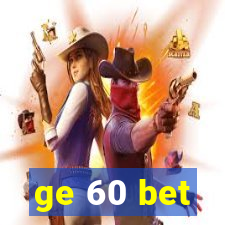 ge 60 bet