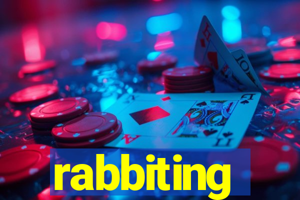 rabbiting